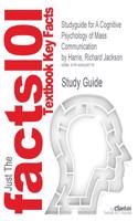 Studyguide for a Cognitive Psychology of Mass Communication by Harris, Richard Jackson