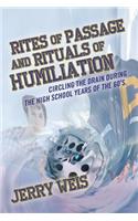 Rites of Passage and Rituals of Humiliation: Circling the drain during the high school years of the 60's.(English)
