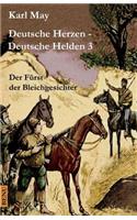 Deutsche Herzen - Deutsche Helden 3 Der Fürst Der Bleichgesichter: Abenteuerroman(3 Deutsche Herzen - Deutsche Helden)