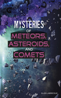 Mysteries of Meteors, Asteroids, and Comets: (Solving Space's Mysteries)
