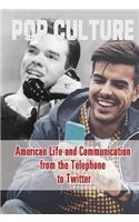 American Life and Communication from the Telephone to Twitter