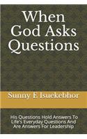 When God Asks Questions