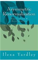 Asymmetric Renormalization