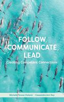 Follow, Communicate, Lead: Creating Competent Connections