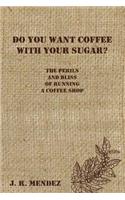 Do You Want Coffee with Your Sugar?