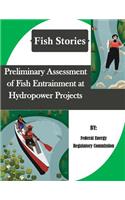 Preliminary Assessment of Fish Entrainment at Hydropower Projects (Fish Stories)