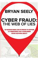 Cyber Fraud: The Web of Lies: US Marine Risks Life in Prison To Expose a Cybercrime That Consumers Know Nothing About