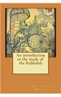 An introduction to the study of the Kabbalah