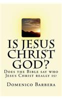 Is Jesus Christ God?