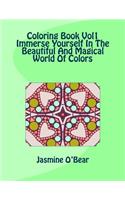 Coloring Book Vol 1 Immerse Yourself In The Beautiful And Magical World Of Colors