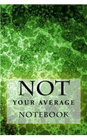 Not Your Average Notebook: 6 x 9