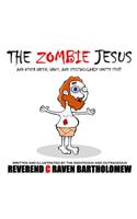 Zombie Jesus and other Green, Gross and Spectacularly Snotty Stuff