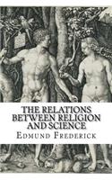 The Relations Between Religion and Science