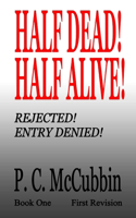 Half Dead! Half Alive! Rejected! Entry Denied!