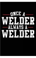 Once A Welder Always A Welder