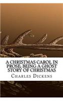A Christmas Carol in Prose; Being a Ghost Story of Christmas
