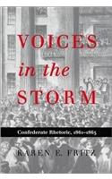 Voices in the Storm: Confederate Rhetoric, 1861-1865