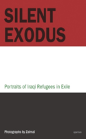 Zalmaï: Silent Exodus: Portraits of Iraqi Refugees in Exile