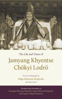 Life and Times of Jamyang Khyentse Chökyi Lodrö: The Great Biography by Dilgo Khyentse Rinpoche and Other Stories