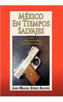 Mexico En Tiempos Salvajes: (Spanish)