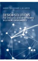 Design Solutions for Wireless Sensor Networks in Extreme Environments