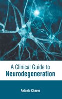 A Clinical Guide to Neurodegeneration
