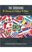 Crossing, The Cleansing and Healing of The Nations Vol. 1