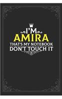 I'm Amira that's my notebook don't touch it: Lined notebook / Journal Gift, 121 pages Soft Cover, Matte finish / best gift for Amira