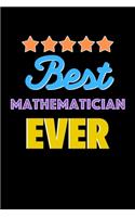 Best Mathematician Evers Notebook - Mathematician Funny Gift: Lined Notebook / Journal Gift, 120 Pages, 6x9, Soft Cover, Matte Finish