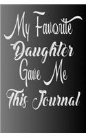 My Favorite Daughter Gave Me This Journal