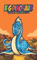 Big Dinosaur Coloring Books for Kids 2-4: Fantastic Dinosaur Coloring Kids Book with 50 Diplodocus, Tyrannosaurus, Apatosaurus, Mosasaur, Protoceratops, Brachiosaurus, Triceratops and More! 