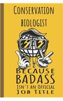 I'm a Conservation Biologist Badass