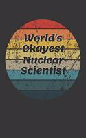 World's Okayest Nuclear Scientist Notebook