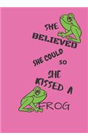 She Believed She Could So She Kissed a Frog