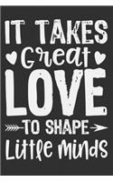It Takes Great Love To Shape Little Minds