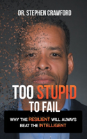 Too Stupid to Fail