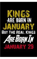 Kings Are Born In January Real Kings Are Born In January 29 Notebook Birthday Funny Gift: Lined Notebook / Journal Gift, 110 Pages, 6x9, Soft Cover, Matte Finish