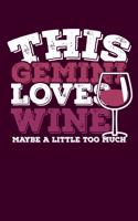 This Gemini Loves Wine Maybe Little Too Much Notebook: 100 Wide Ruled Lined Pages