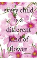 Every Child Is A Different Kind Of Flower