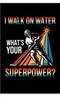 I Walk On Water What's Your Superpower?
