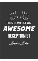This Is What An Awesome Receptionist Looks Like Notebook