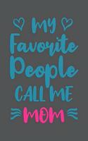 My Favourite People Call Me Mom: Mama Mutti Geschenk Für Mutter Muttertag Dina5 Kariert Notizbuch Tagebuch Planer Notizblock Malheft Kladde Journal Strazze