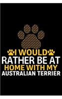 I Would Rather Be at Home with My Australian Terrier