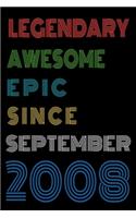Legendary Awesome Epic Since September 2008 Notebook Birthday Gift For Women/Men/Boss/Coworkers/Colleagues/Students/Friends.