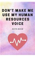 Don't Make Me Use My Human Resources Voice