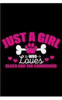 Just A Girl Who Loves Black and Tan Coonhound