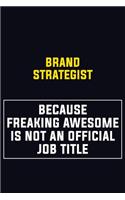 Brand Strategist Because Freaking Awesome Is Not An Official Job Title