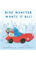 Blue Monster Wants It All!