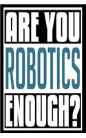 Are You Robotics Enough?