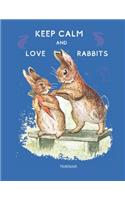 Keep Calm And Love Rabbits Notebook